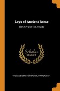 Lays of Ancient Rome | Thomas Babington Macaulay Macaulay | 