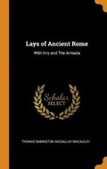 Lays of Ancient Rome | Thomas Babington Macaulay Macaulay | 