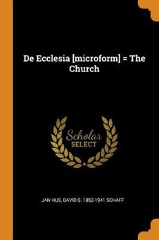 de Ecclesia [microform] = the Church