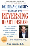 Dr. Dean Ornish's Program for Reversing Heart Disease: The Only System Scientifically Proven to Reverse Heart Disease Without Drugs or Surgery | Dean Ornish | 