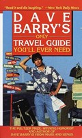 Dave Barry's Only Travel Guide You'll Ever Need | Dave Barry | 