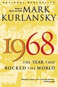 1968: The Year That Rocked the World | Mark Kurlansky | 