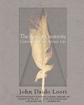 The Zen of Creativity: Cultivating Your Artistic Life | John Daido Loori | 