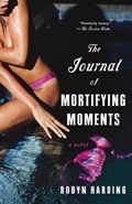 The Journal Of Mortifying Moments | Robyn Harding | 