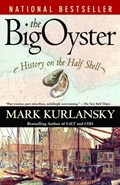 The Big Oyster: History on the Half Shell | Mark Kurlansky | 