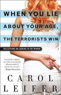 When You Lie About Your Age, the Terrorists Win | Carol Leifer | 