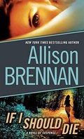 If I Should Die (with Bonus Novella Love Is Murder): A Novel of Suspense | Allison Brennan | 