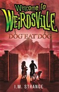 Welcome to Weirdsville: Dog Eat Dog | I.M. Strange | 