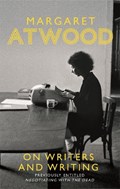 On Writers and Writing | Margaret Atwood | 