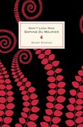 Don't Look Now And Other Stories | Daphne Du Maurier | 