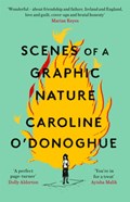 Scenes of a Graphic Nature | Caroline O'Donoghue | 