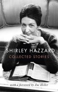 The Collected Stories of Shirley Hazzard | Shirley Hazzard | 