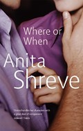 Where or when | Anita Shreve | 