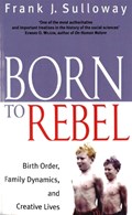 Born to rebel | Frank J. Sulloway | 
