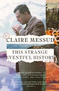 This Strange Eventful History | Claire Messud | 