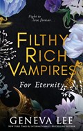 Filthy Rich Vampires: For Eternity | Geneva Lee | 