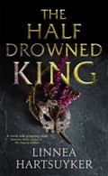 The Half-Drowned King | Linnea Hartsuyker | 