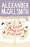 To the Land of Long Lost Friends | Alexander McCall Smith | 