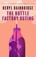 The Bottle Factory Outing (50th Anniversary Edition) | Beryl Bainbridge | 