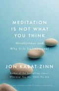 Meditation is Not What You Think | Jon Kabat-Zinn | 