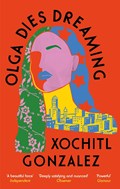 Olga Dies Dreaming | Xochitl Gonzalez | 