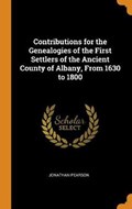 Contributions for the Genealogies of the First Settlers of the Ancient County of Albany, from 1630 to 1800 | Jonathan Pearson | 