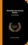 The Early Life of Anne Boleyn | John Horace Round | 