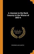 A Journey in the Back Country in the Winter of 1853-4 | Frederick Law Olmsted | 