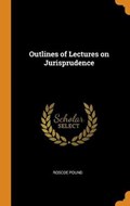 Outlines of Lectures on Jurisprudence | Roscoe Pound | 