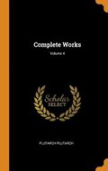 Complete Works; Volume 4 | Plutarch Plutarch | 