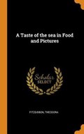 A Taste of the Sea in Food and Pictures | Fitzgibbon Theodora | 