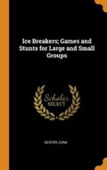 Ice Breakers; Games and Stunts for Large and Small Groups | Edna Geister | 