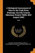 A Biological Assessment of Sites in the Yaak River Drainage, Lincoln County, Montana | Bollman, Wease ; Rhithron Associates, Inc | 