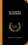 101 Ausgew hlte Schachaufgaben | Kohtz, Johannes ; Kockelkorn, C | 