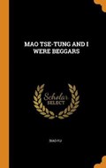 Mao Tse-Tung and I Were Beggars | Siao-Yu Siao-Yu | 