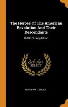 The Heroes of the American Revolution and Their Descendants