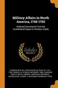 Military Affairs in North America, 1748-1765 | Stanley McCrory Pargellis | 