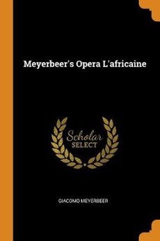 Meyerbeer's Opera l'Africaine