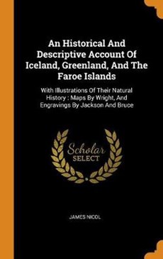An Historical and Descriptive Account of Iceland, Greenland, and the Faroe Islands