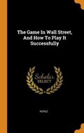 The Game in Wall Street, and How to Play It Successfully | Hoyle | 