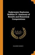 Underwater Explosion Bubbles IV. Summary of Results and Numerical Computations | Ignace Kolodner | 