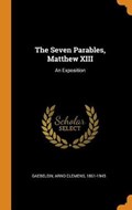 The Seven Parables, Matthew XIII | Arno Clemens Gaebelein | 