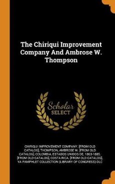The Chiriqui Improvement Company and Ambrose W. Thompson
