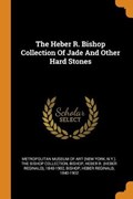 The Heber R. Bishop Collection of Jade and Other Hard Stones | Metropolitan Museum | 