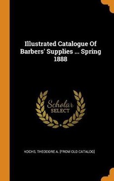 Illustrated Catalogue of Barbers' Supplies ... Spring 1888