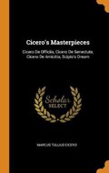 Cicero's Masterpieces | Marcus Tullius Cicero | 