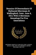 Reunion of Descendants of Nathaniel Merriman at Wallingford, Conn. June 4, 1913, with a Merriman Genealogy for Five Generations | Merriman Mansfield | 