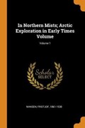 In Northern Mists; Arctic Exploration in Early Times Volume; Volume 1 | Nansen Fridtjof 1861-1930 | 