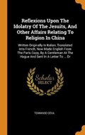 Reflexions Upon the Idolatry of the Jesuits, and Other Affairs Relating to Religion in China | Tommaso Ceva | 