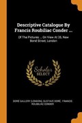 Descriptive Catalogue by Francis Roubiliac Conder ... | (london), Dore Gallery ; Dore, Gustave | 